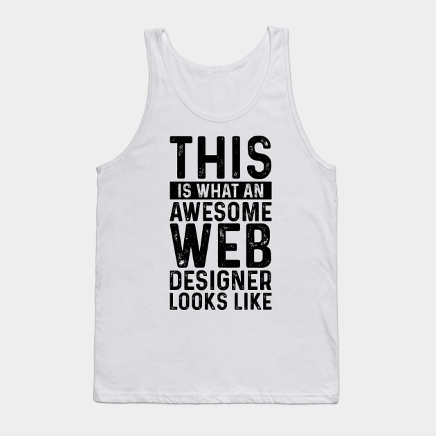 This Is What An Awesome Web Designer Looks Like Tank Top by Saimarts